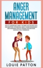 Anger Management for Kids : How to Understand Angry Children and Dealing with Kids Emotions. Picture Book About Anger Management and Managing Difficult Feelings and Emotions (Anxious Child Workbook) - Book
