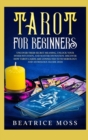 Tarot for Beginners : Uncover their Secret Meaning, Unlock your Inner Intuition, and Master Divination. Discover How Tarot Cards are connected to Numerology and Astrology. (Guide 2021) - Book