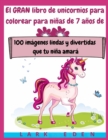 El GRAN libro de unicornios para colorear para ninas de 7 anos de edad : 100 imagenes lindas y divertidas que tu nina amara - Book