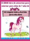 El GRAN libro de unicornios para colorear para ninas de 7 anos de edad : 100 imagenes lindas y divertidas que tu nina amara - Book