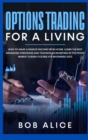 Options Trading for a Living : How to Make a Passive Income from Home. Learn the Best Advanced Strategies and Techniques Investing in the Stock Market (Crash Course for Beginners 2021). - Book