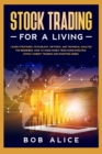 Stock Trading for a Living : Learn Strategies, Psychology, Methods, and Technical Analysis for Beginners. How to Make Money From Home Investing (Stock Market Trading and Investing Guide). - Book