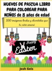 Huevos de Pascua Libro Para Colorear Para Ninos de 8 Anos de Edad : 100 imagenes lindas y divertidas que tu nino amara - Book