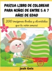 PASCUA LIBRO DE COLOREAR PARA NINOS de entre 5 a 7 anos de edad : 200 imagenes lindas y divertidas que tu nino amara - Book