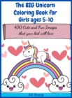 The BIG Unicorn Coloring Book for Girls ages 5-10 : 400 Cute and Fun Images that your kid will love - Book