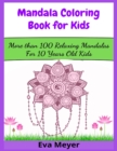 Mandala Coloring Book for Kids : More than 100 Relaxing Mandalas For 10 Years Old Kids - Book