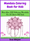 Mandala Coloring Book for Kids : More than 100 Relaxing Mandalas For 10 Years Old Kids - Book