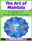 The Art of Mandala : For Kids Ages 6-12 (More than 400 relaxing mandalas) - Book