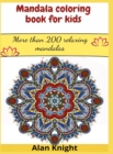 Mandala coloring book for kids : More than 200 relaxing mandalas - Book