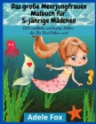 Das grosse Meerjungfrauen-Malbuch fur 5-jahrige Madchen : 100 niedliche und lustige Bilder, die Ihr Kind lieben wird - Book