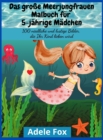 Das grosse Meerjungfrauen-Malbuch fur 5-jahrige Madchen : 100 niedliche und lustige Bilder, die Ihr Kind lieben wird - Book