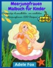 Meerjungfrauen Malbuch fur Kinder : Einzigartige Ausmalbilder von niedlichen Meerjungfrauen (100 Designs) - Book