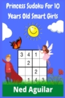 Princess Sudoku For 10 Years Old Smart Girls : The Best Sudoku Puzzle Book for Kids (100+ Pages) - Book