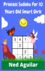 Princess Sudoku For 10 Years Old Smart Girls : The Best Sudoku Puzzle Book for Kids (100+ Pages) - Book