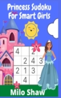 Princess Sudoku For Smart Girls : Sudoku For Kids Ages 6-12 (Easy & Fun Activity for Girls) - Book