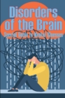 Disorders of the Brain - Special Guide to Mental Illnesses : Human Brain What Causes Brain Disorder Mental Health Illness Different Types of Mental Disorders Guide for Paychiatrist - Book