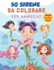 Libro da colorare sirena per bambini 4-8 anni : 50 pagine da colorare uniche carine, libro da colorare sirena carino per ragazze e 50 pagine di attivita divertenti per bambini di 4-8 anni, libro di di - Book