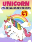 Unicorn Coloring Book for Kids Ages 4-8 : UNICORN COLORING BOOK Awesome Kids Gift, 50 Amazing Coloring Page, Original Artwork Made Specifically For Cute Girls Ages 4 - 8 - Book