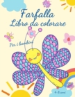 Farfalla libro da colorare per bambini 4-8 anni : Adorabili pagine da colorare con farfalle, immagini grandi, uniche e di alta qualita per ragazze, ragazzi, scuola materna e asilo 4-8 anni - Book