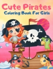 Cute Pirates Coloring Book For Girls : Great Coloring Book For Kids and Preschoolers, Simple and Cute Designs, Pirate Coloring Book for Girls Ages 4-8, Pirate Books for Kids, Fun and Easy Beginner Fri - Book