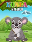 Koala Malbuch fur Kinder von 4-8 Jahren : Wunderschoenes Koala Buch fur Teenager, Jungen und Kinder, Koala Baren Malbuch fur Kinder und Kleinkinder, die gerne mit niedlichen Koalas spielen und Spass h - Book