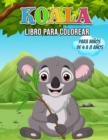 Koala Libro para Colorear para Ninos de 4 a 8 Anos : Maravilloso libro de koalas para adolescentes, ninos y jovenes, libro para colorear de osos koalas para ninos y jovenes a los que les gusta jugar y - Book
