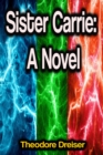 Sister Carrie: A Novel - eBook