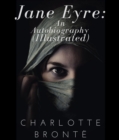 Jane Eyre: An Autobiography (Illustrated) - eBook