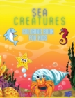 Sea Creatures Coloring Book For Kids : Coloring& Activity Book for Kids, Ages: 3-8 - Book