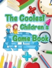 The Coolest Childrens Game Book : Fun brain games for kids - Book