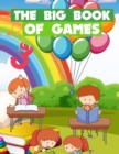 The Big Book Of Games : Funny games for kids ages 5-9 - Book