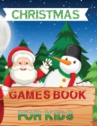 Christmas Games Book For Kids : A Fun Kid Book Game For Learning, Santa Claus Coloring, Dot To Dot, Mazes, Counting and More! - Book