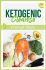 Ketogenic Cleanse : The Complete Keto Diet Success Guide. Reset Your Metabolism with Delicious Whole-Food Recipes and Meal Plans (2022 Edition for Beginners) - Book