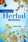 NATURAL HERBAL REMEDIES : Prevent, Treat, and Cure Common Illnesses with Homemade Natural Herbal Remedies (2022 Guide for Beginners) - eBook