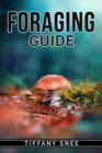 FORAGING GUIDE : Finding and Recognizing Local Wild Edible Plants and Mushrooms (2022 for Beginners) - eBook