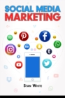 SOCIAL MEDIA MARKETING : YouTube, Facebook, TikTok, Google, and SEO. The Complete Beginner's Guide (2022 Crash Course for Newbies) - eBook