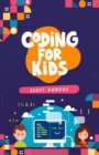 CODING FOR KIDS : Beginners' Complete And Intuitive Guide To Learning To Code (2022 Crash Course for Newbies) - eBook