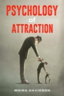PSYCHOLOGY OF ATTRACTION : How to Become More Attractive to Others Via the Power of Positive Thinking and Developing a Clearly Defined Life Mission (2022 Guide for Beginners) - eBook