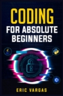 Coding for Absolute Beginners : How to Keep Your Data Safe from Hackers by Mastering the Basic Functions of Python, Java, and C++ (2022 Guide for Newbies) - Book