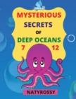 Mysterious Secrets of Deep Oceans : A wide variety of marine animals to color and lots of important information to learn! - Book