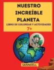 Nuestro Increible Planeta : !El mejor libro informativo sobre los dinosaurios, los animales de la tierra, las antiguas civilizaciones y mucho mas! - Book