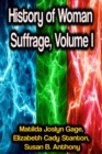History of Woman Suffrage, Volume I - eBook