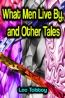 What Men Live By, and Other Tales - eBook