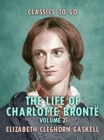 The Life of Charlotte Bronte - Volume 2 - eBook