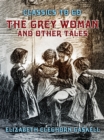 The Grey Woman and other Tales - eBook