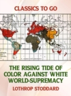 The Rising Tide of Color Against White World-Supremacy - eBook
