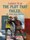 The Plot That Failed, or, When Men Conspire - eBook