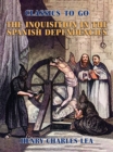The Inquisition in the Spanish Dependencies - eBook