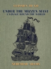 Under the Mizzen Mast, A Voyage Round the World - eBook