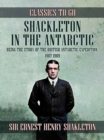 Shackleton in the Antarctic, Being the Story of the British Antarctic Expedition, 1907 - 1909 - eBook